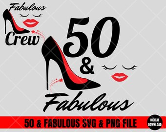 50 and fabulous svg, 50 and fabulous PNG, 50th Birthday Svg, Fifty and Fabulous Svg, fifty and fabulous PNG, 50 birthday svg, 50 Svg File