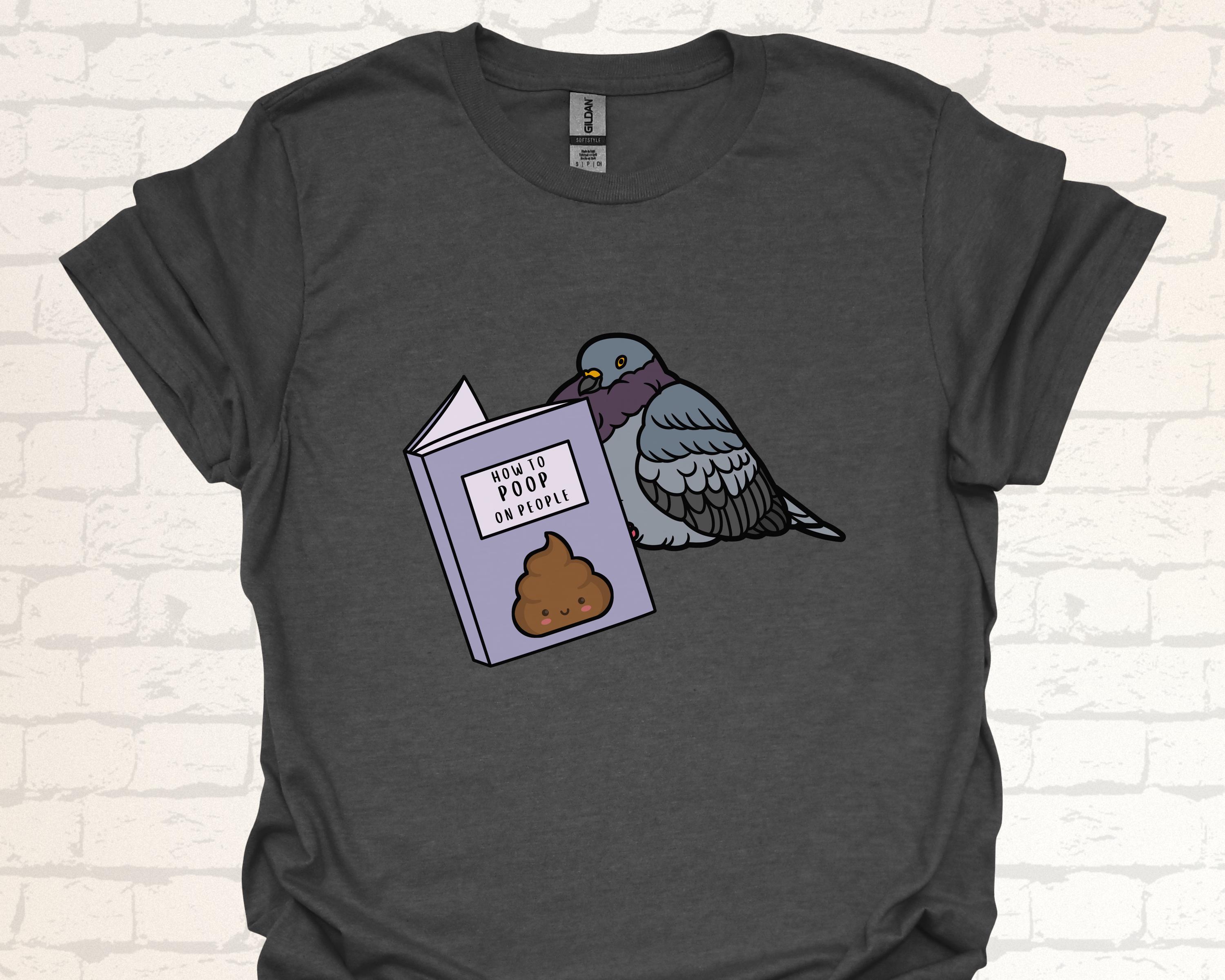 Funny Pigeon T-shirt | How to Poop on People | Hilarious Bird Lover Shirt |  Witty Gift for Friends | Quirky Animal Poop Tee | Unique Design - Etsy