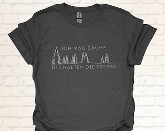 Outdoor Forest T-Shirt | I Like Trees That Shut Up | Funny Hunting Shirt | Sarcastic Gift for Hunters, Foresters and Hikers