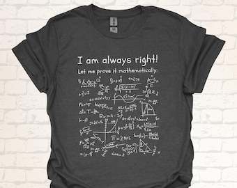 Camiseta divertida de matemáticas | ¡Siempre tengo la razón! | Camiseta divertida de nerd para profesores y matemáticos | Regalo divertido para profesores de matemáticas y frikis
