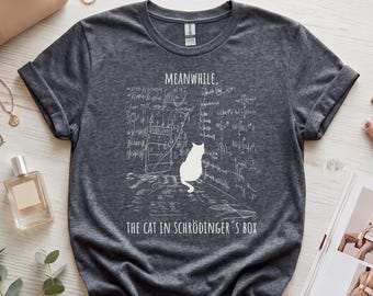 Schrödinger's Cat T-Shirt | Funny Physics Teacher Shirt | Science Nerd Gift | Witty Science Geek Shirt | Quantum Physics Scientists Tee