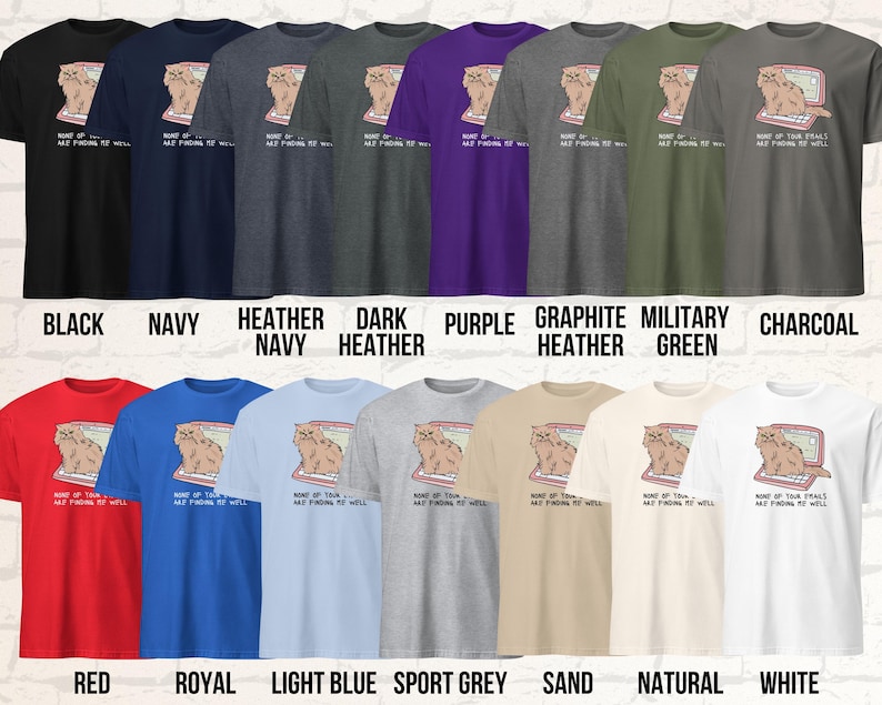 Colorchart Unisex T-Shirt mit einer grummeligen Katze die auf einem Laptop sitzt und der Aufschrift: None of Your Emails are Finding me Well.