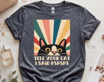 Grappig retro katten T-shirt | Vertel je kat dat ik Pspsps zei | Vintage kattenmeme grafisch ontwerp shirt | Grappig cadeau voor kattenliefhebbers