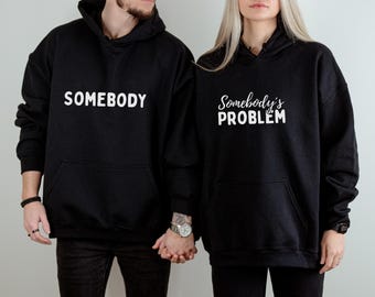 Grappige hoodies voor koppels | Iemand en iemands probleem | Grappige bijpassende hoodies | Cadeaus voor koppels voor Nieuwjaar en Valentijnsdag
