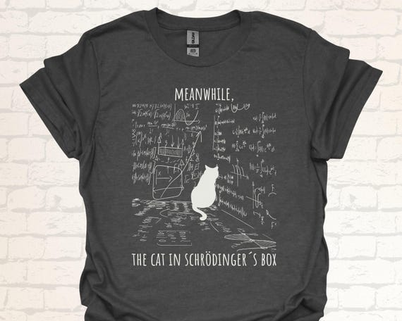 Schrödingers Katze T-Shirt | Lustiges Physik Shirt | Witziges Wissenschaft Nerd Geschenk | Quantenphysik Shirt für Lehrer & Wissenschaftler