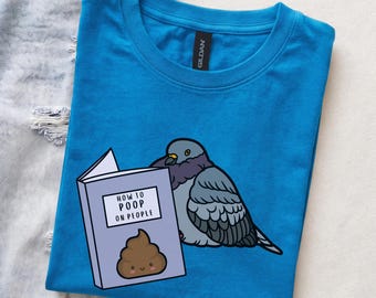 Funny Pigeon T-Shirt | How to Poop on People | Hilarious Bird Lover Shirt | Witty Gift for Friends | Quirky Animal Poop Tee | Meme Humor