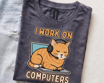 Funny Cat Nerd Humor T-Shirt | I Work On Computers IT Programmer Shirt | Home Office Tee | Gift For Men, Women & Cat Lovers | Gamer Outfit