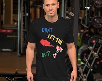 Don't let the Smoke Out Piston Automotive Mechanic Slogan or Quote Short-Sleeve Unisex T-Shirt