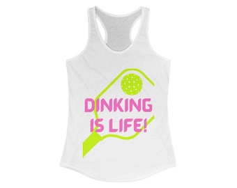 Women's Pickleball Dinking is Life Ideal Racerback Tank Top Shirt Dink