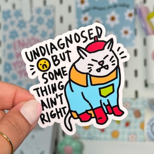Funny &#39;Undiagnosed But Something Ain&#39;t Right&#39; Sticker - Mental Health Vinyl Decal