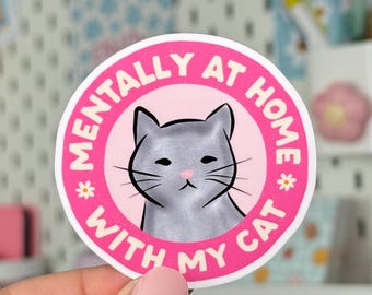 Mentally at Home with My Cat Sticker - Cat Lover Vinyl Decal