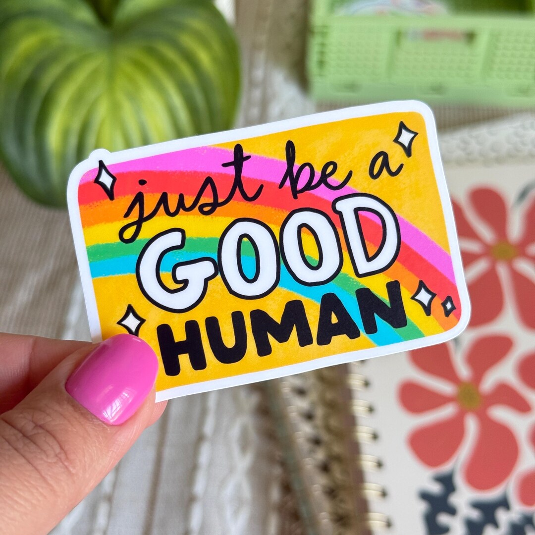 Just Be A Good Human Sticker: Positive Quote Vinyl Decal - Etsy