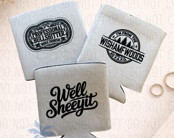Can Koozie: "Professional Bullshitter," "Wishamfwoods," "Well Sheeyit" Designs