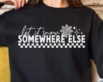 Let it Snow Somewhere Else T-Shirt / Crew Neck