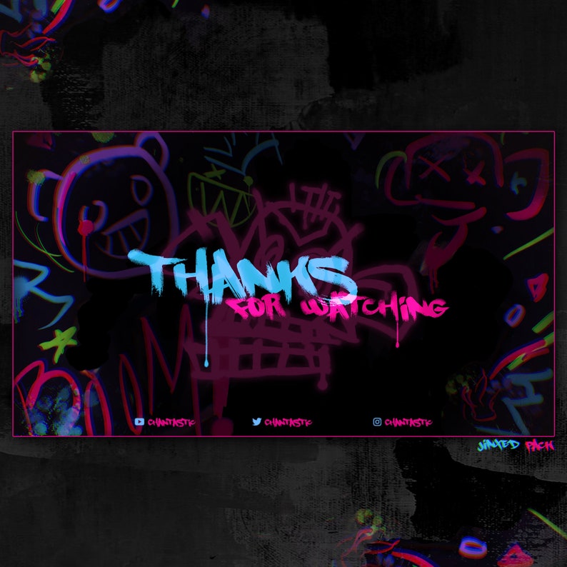 May include: A black background with colorful graffiti-style drawings. The text "THANKS FOR WATCHING" is written in pink and blue with dripping paint effects. The social media handles "@CHVNXTSTIC" are listed below the text.