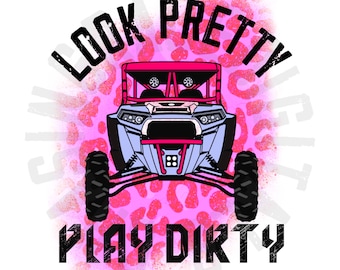 May include: A pink and black graphic design with a pink leopard print background. The graphic features a black and white illustration of an off-road vehicle with the text "Look Pretty Play Dirty".