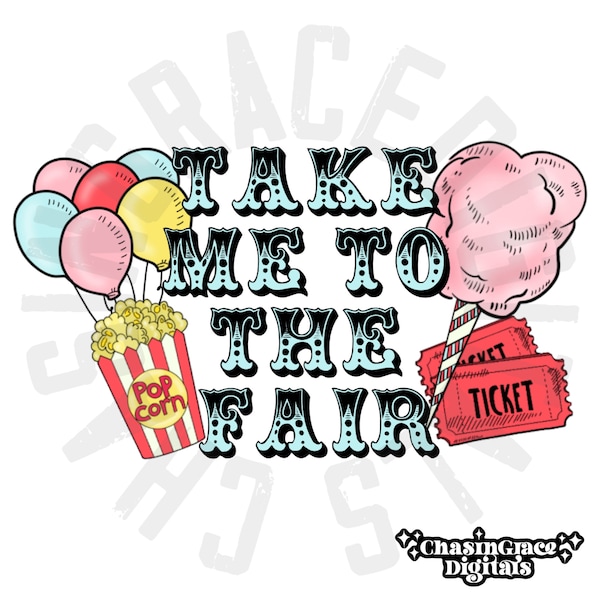 Take me to the fair, Digital download, PNG, fair time, circus, popcorn, fairground, county fair, pageant, popcorn, fair food