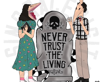 Never trust the living, PNG, beetlegeuse, Halloween, horror, spooky, digital download, sublimation file, movie, ghost