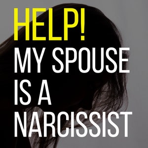Help! My Spouse Is A Narcissist