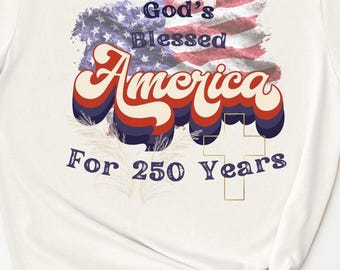 God's Blessed America, 250 Years T-Shirt, Patriotic Flag Retro Script, American Christian Shirt, Patriotic Blouse, Red White Blue T, USA Top