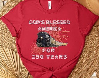 Big Boy 4014, 250th America Shirt, USA Anniversary Train, God Bless America, Locomotive Tshirt, Fourth of July top, Independance Day T, God