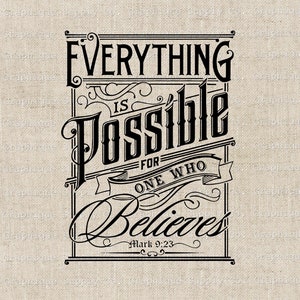 May include: Black and white typography print on a beige canvas background. The text reads "Everything is possible for one who believes - Mark 9:23".