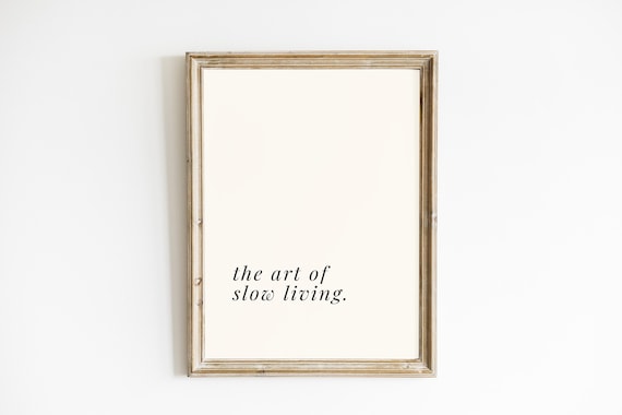 the art of slow living wall art, modern neutral quote, trendy simple minimalist typography wall decor, cozy home wall decor saying
