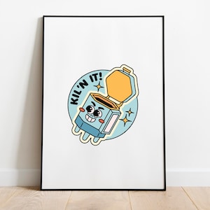 kiln it : pottery pun poster  (pdf download only)