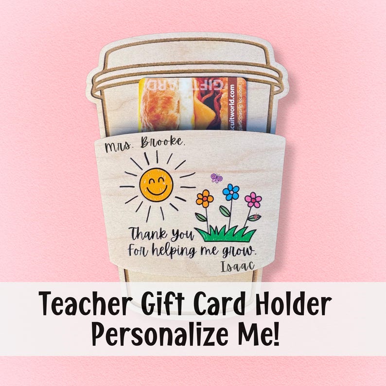 Personalized wooden teacher gift card holder shaped like a coffee cup, featuring a custom name, smiling sun, and colorful flowers with the message “Thank you for helping me grow.” Perfect end-of-year, teacher appreciation, or back-to-school gift for holding coffee shop or classroom supply gift cards.