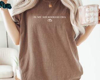 Funny Sourdough Shirt Baking Tee In My Sourdough Era T-shirt Sourdough Starter Tee Funny Bread Sourdough Gift for Baker in My Baking Era