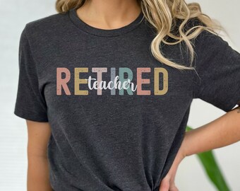 Retired Teacher Shirt Retired Teacher Shirt School Teacher Retirement T-Shirt Retiree Gift for Teacher Retirement Tee Teacher Appreciation
