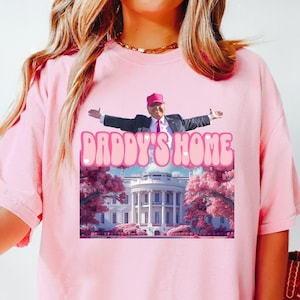 Daddy's Home shirt, Trump 2024 Shirt, Republican Gift, Comfort Colors Trump Shirt, Funny Trump Pink Shirt image 2