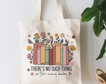 There Is No Such Thing As Too Many Books Tote Bag, Book Tote Bag, Gift For Book Lover, Book Club Tote Bag, Librarian Gift