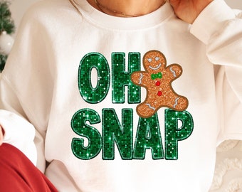 Oh Snap Christmas Sweatshirt, Sparkly Christmas Crewneck, Funny Holiday Gift, Christmas Baking Sweat, Glitter Christmas Hoodie #green