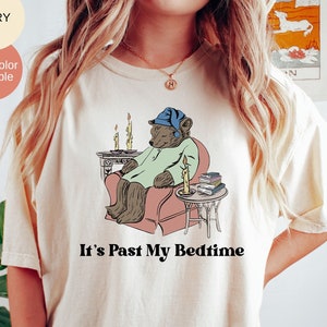 It's Past My Bedtime Shirt, Comfort Colors Funny Shirt, Funny Sleepy Bear Tee, Trendy Y2k Tees, Funny Meme Shirt