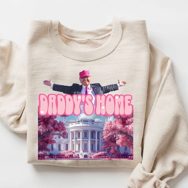 Daddy's Home Sweater, Trump 2024 Sweatshirt, Funny Trump Sweatshirt, Republican Gifts, President 2024 Hoodie