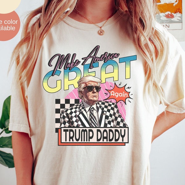 Make America Great Again Shirt, Trump Daddy Shirt, Funny Trump Shirt, Republican Tee, Trump 2024 Shirt