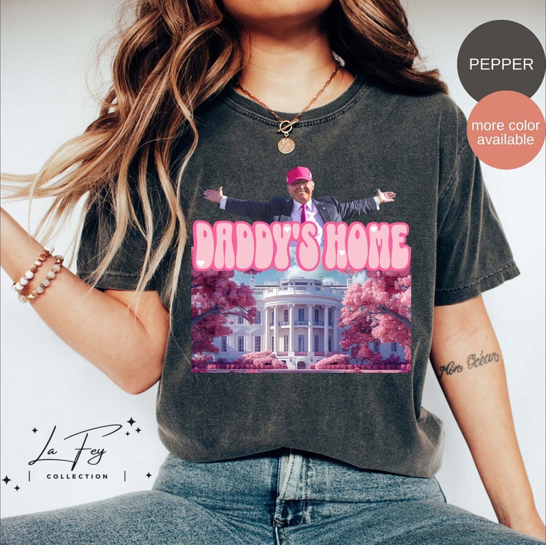Daddy's Home shirt, Trump 2024 Shirt, Republican Gift, Comfort Colors Trump Shirt, Funny Trump Pink Shirt image 1