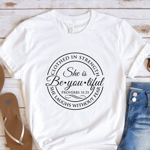 She Is Beautiful Shirt, She is Be-You-Tiful Shirt, She Is Clothed In Strength And Dignity Shirt, Proverbs 31 Shirt, Christian Shirt