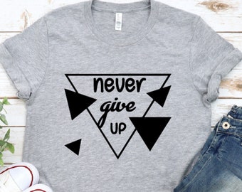 2024 Never Give up Shirt, Don't Give up Shirt, Power Shirt, Motivation ...
