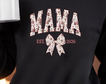 Mama Est Sweatshirt: Valentines Day Gift, New Mom Established Shirt