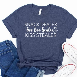 Snack Dealer Shirt, Boo Boo Healer Shirt, Kiss Stealer Shirt, Funny Mom Shirt, Snack Dealer Mom Shirt, Boo Boo Mom Shirt, Stealer Mom Shirt