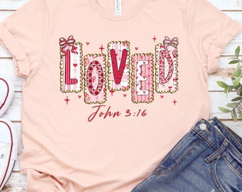 Loved John 3:16 T-Shirt - Valentine's Day Bible Verse Tee