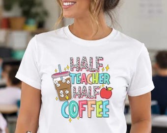 Teacher Coffee Shirt, Half Teacher Half Coffee Tee, Funny Back to School Iced Coffee Sweatshirt, Coffee Lover Tee,  Funny Teaching T-Shirt