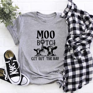 Moo Bitch Get Out The Hay Shirt, Funny Cow Tee