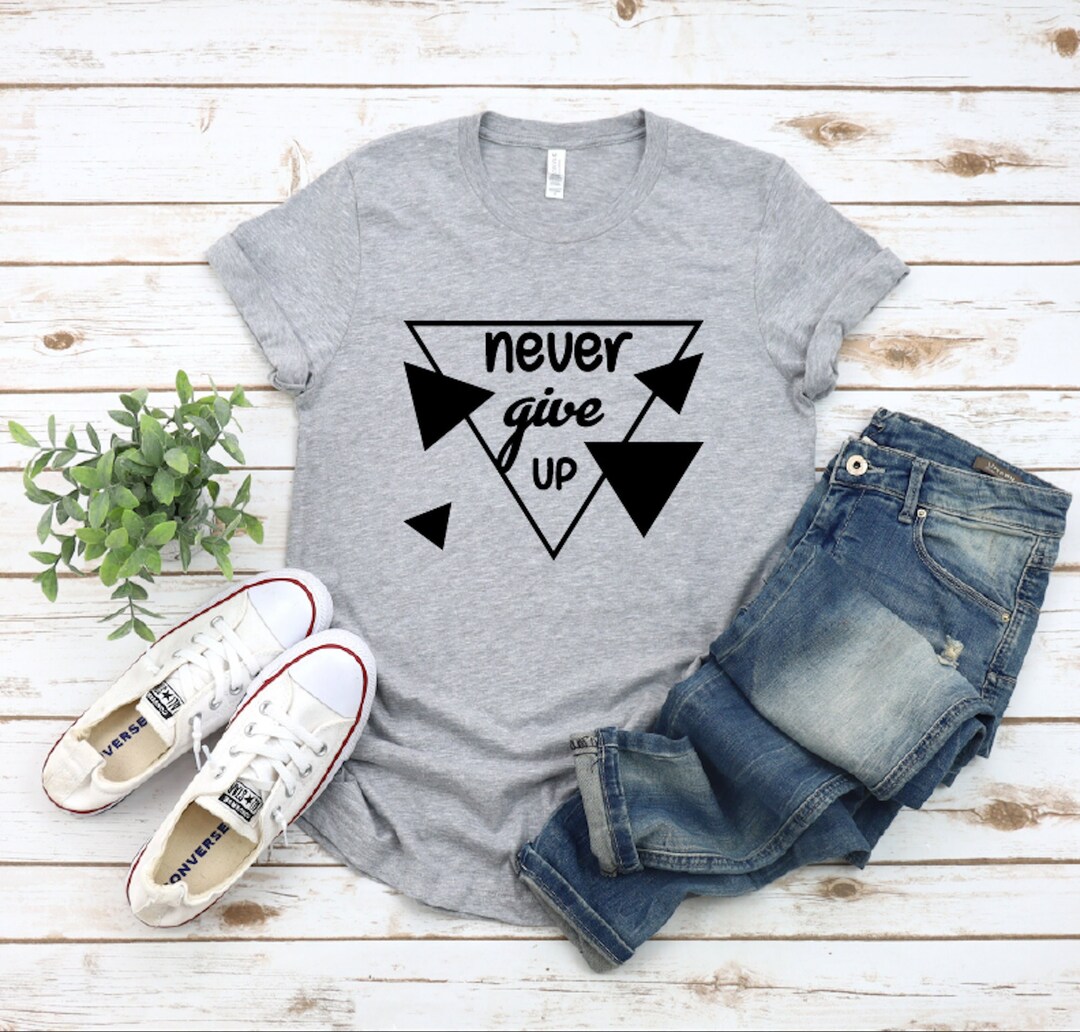 Never Give up Shirt, Don't Give up Shirt, Power Shirt, Motivation Shirt ...