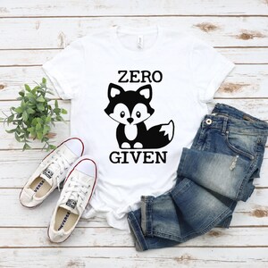 Zero Fox Given Shirt: Sarcastic Women's Tee