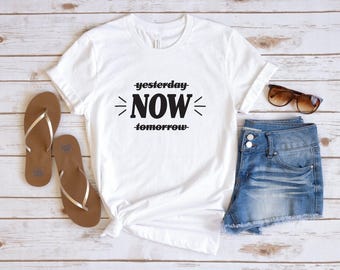 Inspirational 'Yesterday Now Tomorrow' T-Shirt: Motivational Workout Tee