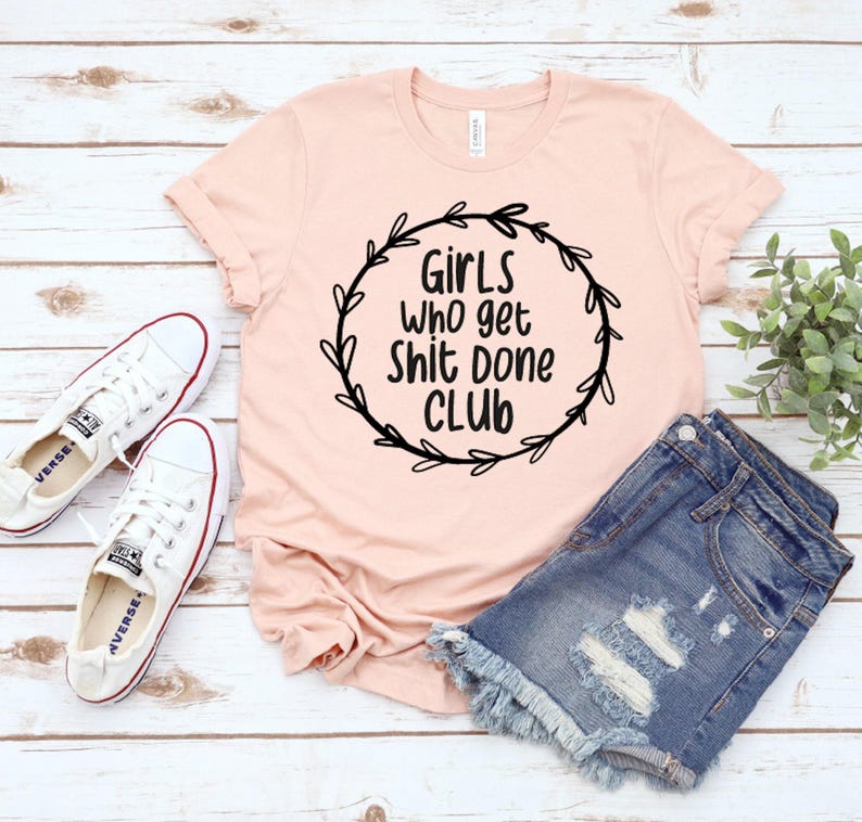 Girls Who Get Shit Done Club Shirt, Custom Tee image 1