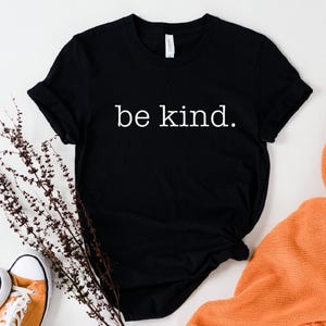 Be Kind Shirt: Inspirational Positive Tee image 1